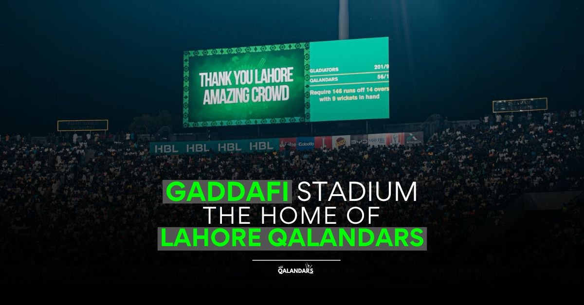 Gaddafi Stadium Lahore Home of Lahore Qalandars